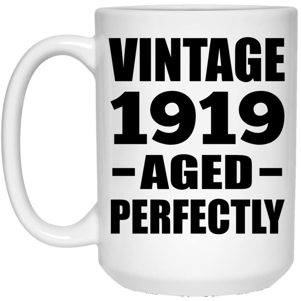105th Birthday Vintage 1919 Aged Perfectly - 15oz Coffee Mug