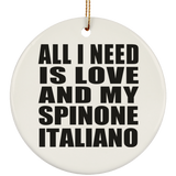 All I Need Is Love And My Spinone Italiano - Circle Ornament