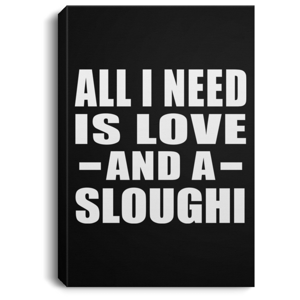 All I Need Is Love And A Sloughi - Canvas Portrait