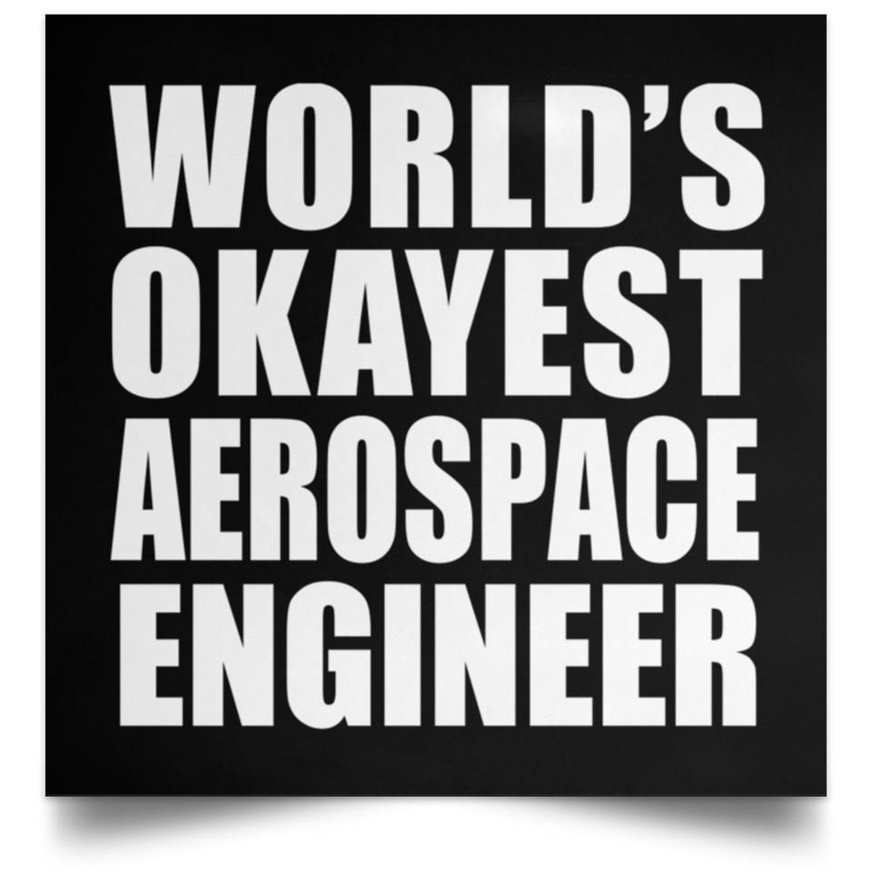 World's Okayest Aerospace Engineer - Poster Square