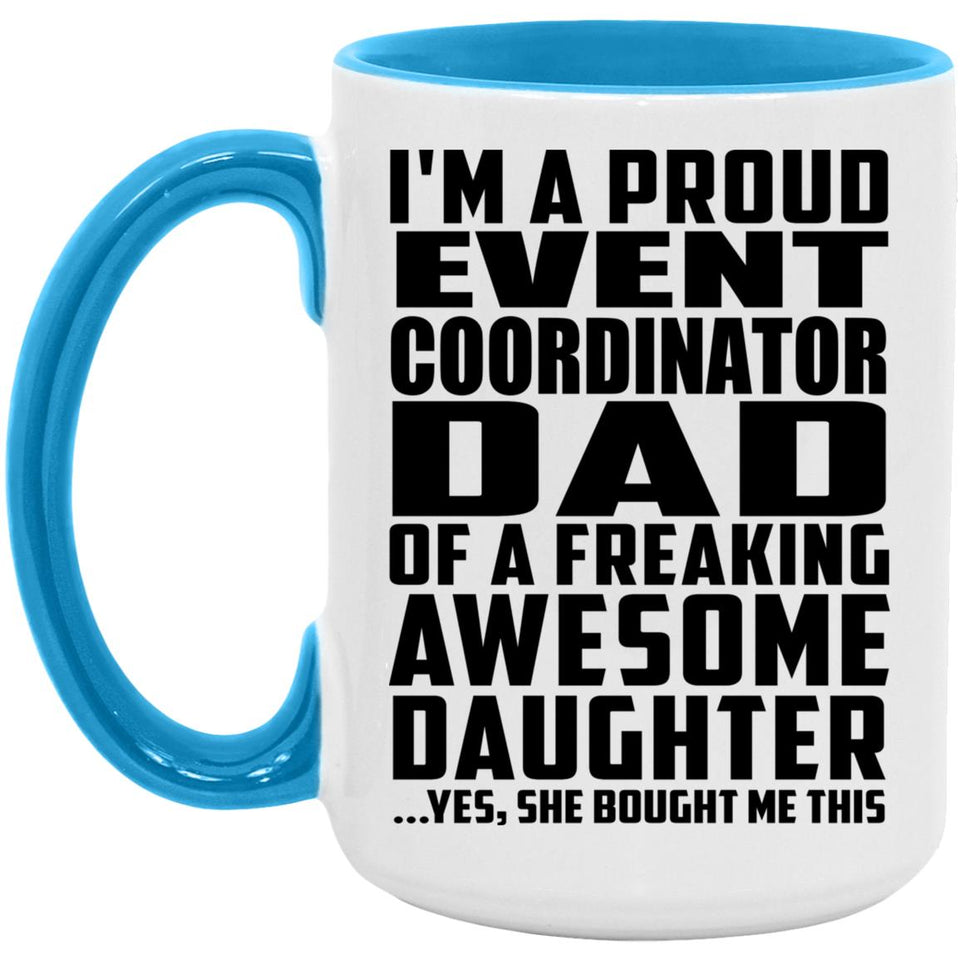 Proud Event Coordinator Dad Of Awesome Daughter - 15oz Accent Mug Blue