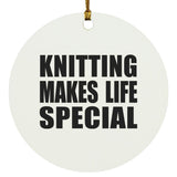 Knitting Makes Life Special - Circle Ornament