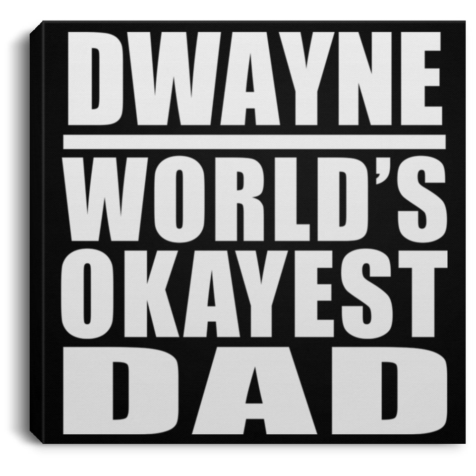 Dwayne World's Okayest Dad - Canvas Square