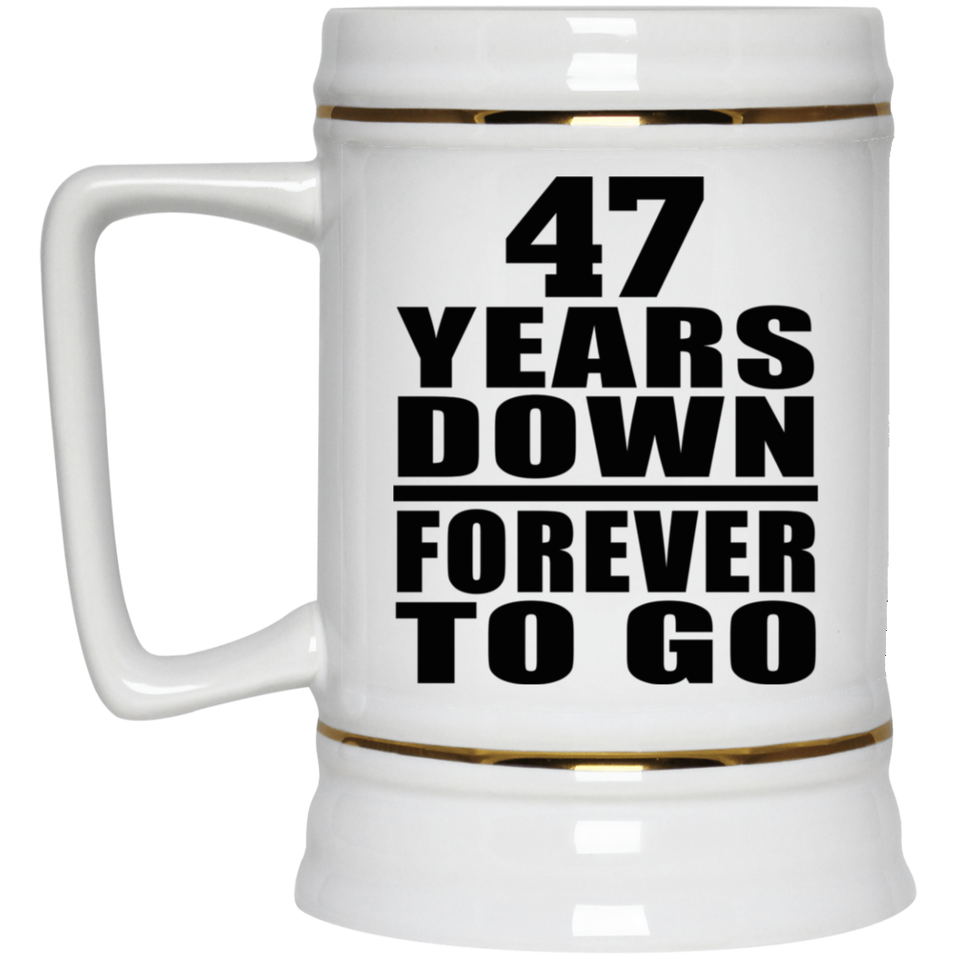 47th Anniversary 47 Years Down Forever to Go - Beer Stein