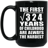 18th Birthday Square Root of 324 Years of Childhood - 15oz Coffee Mug Black