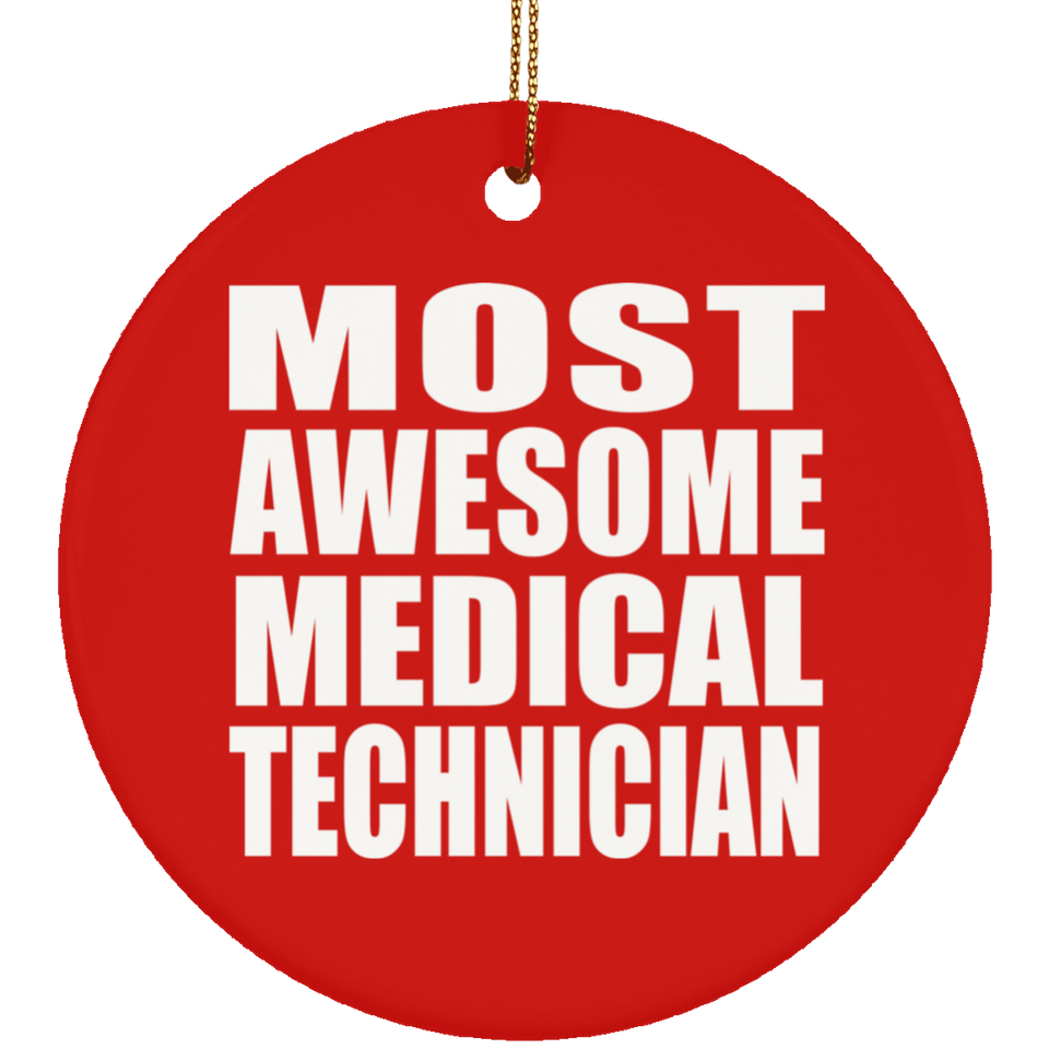 Most Awesome Medical Technician - Circle Ornament