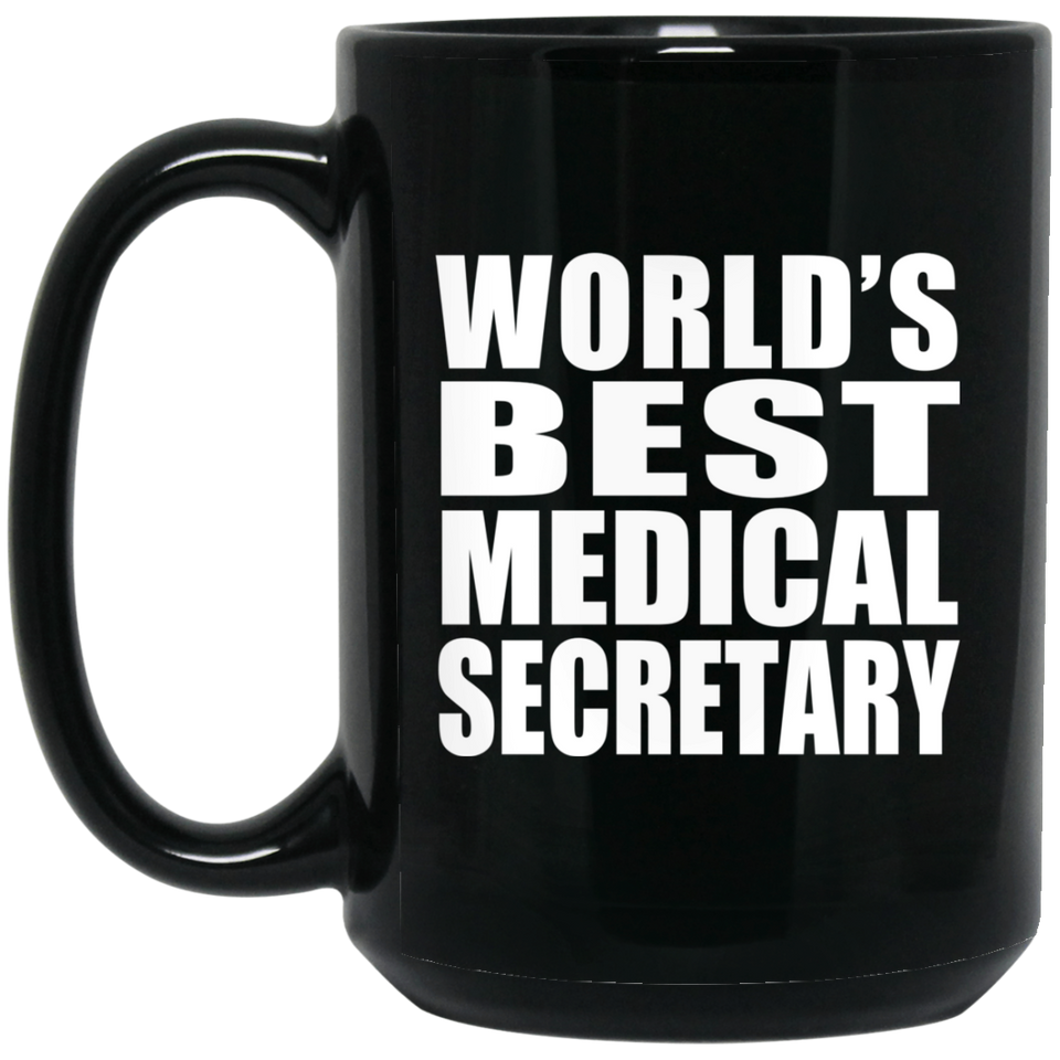 World's Best Medical Secretary - 15 Oz Coffee Mug