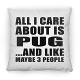 All I Care About Is Pug - Throw Pillow