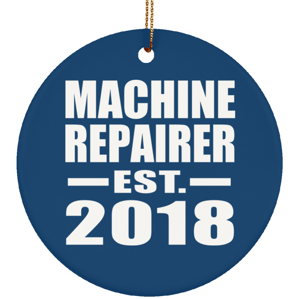Machine Repairer Established EST. 2018 - Circle Ornament