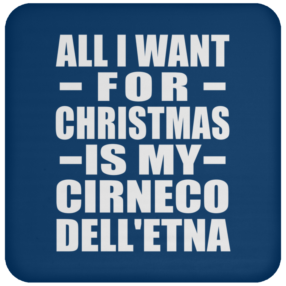 All I Want For Christmas Is My Cirneco Dell'etna - Coaster
