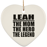 Leah The Mom The Hero The Legend - Heart Ornament