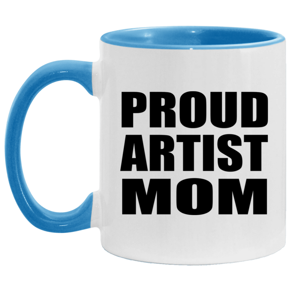 Proud Artist Mom - 11oz Accent Mug Blue