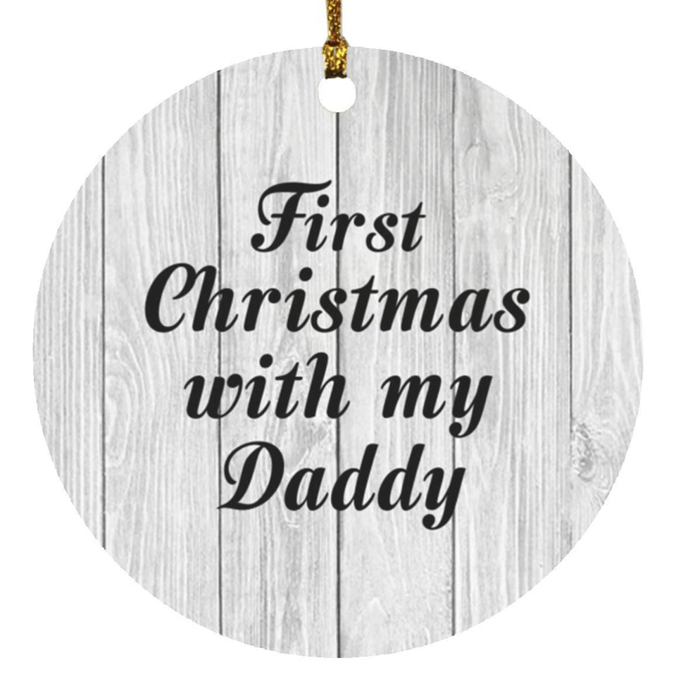 First Christmas With My Daddy - Circle Ornament F