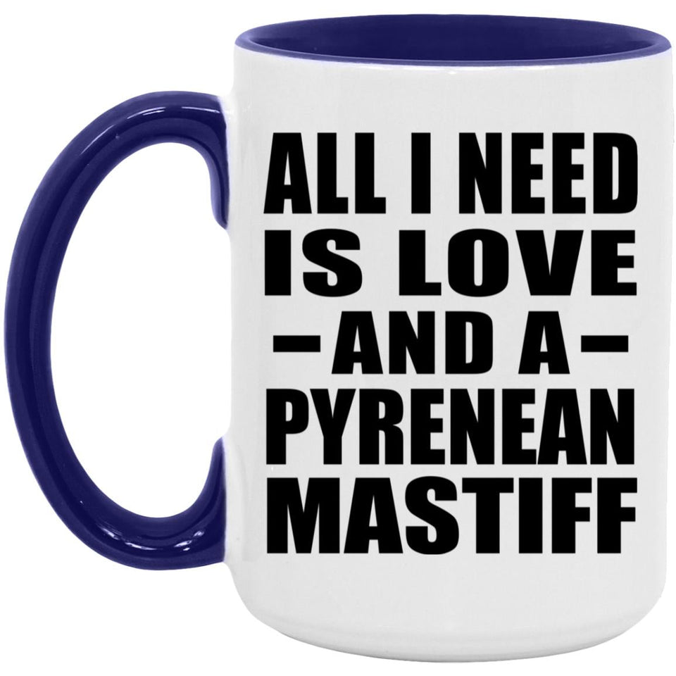 All I Need Is Love And A Pyrenean Mastiff - 15oz Accent Mug Purple
