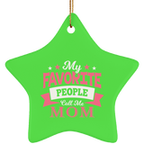 My Favorite People Call Me Mom - Star Ornament