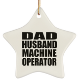 Dad Husband Machine Operator - Star Ornament