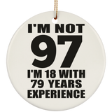 97th Birthday I'm Not 97 I'm 18 With 79 Years Experience - Circle Ornament