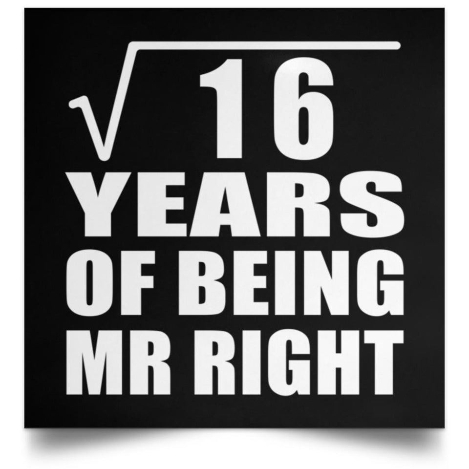 4th Anniversary Square Root of 16 Years of Being Mr Right - Poster Square