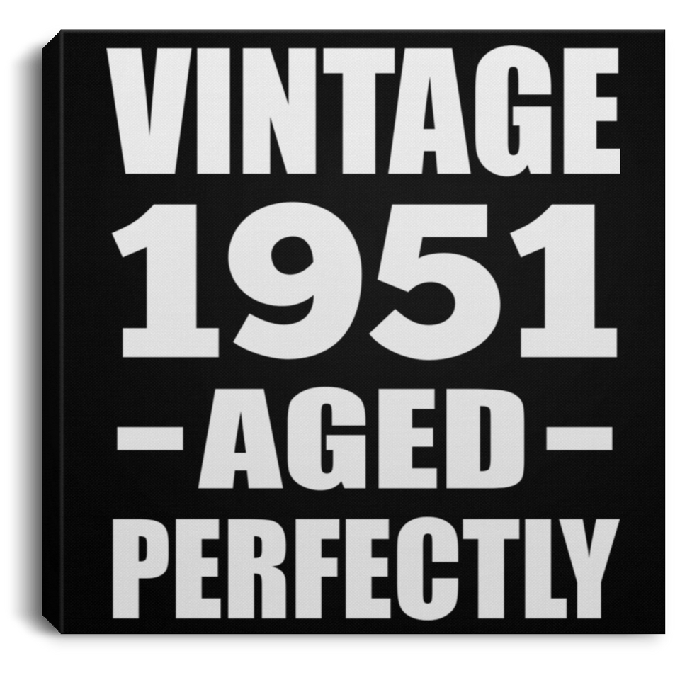 73rd Birthday Vintage 1951 Aged Perfectly - Canvas Square