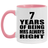 7th Anniversary 7 Years of Being Mrs Always Right - 11oz Accent Mug Pink