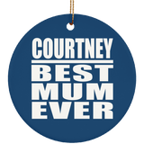 Courtney Best Mum Ever - Circle Ornament