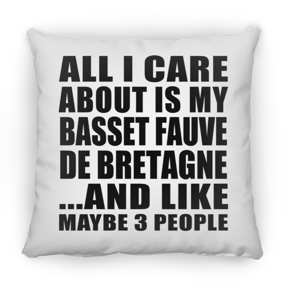 All I Care About Is My Basset Fauve De Bretagne - Throw Pillow