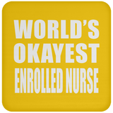 World's Okayest Enrolled Nurse - Drink Coaster