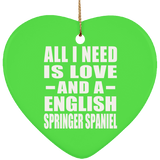 All I Need Is Love And A English Springer Spaniel - Heart Ornament