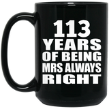 113th Anniversary 113 Years of Being Mrs Always Right - 15oz Coffee Mug Black
