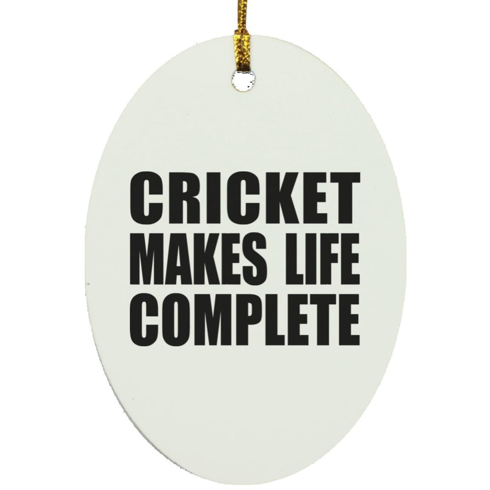 Cricket Makes Life Complete - Oval Ornament