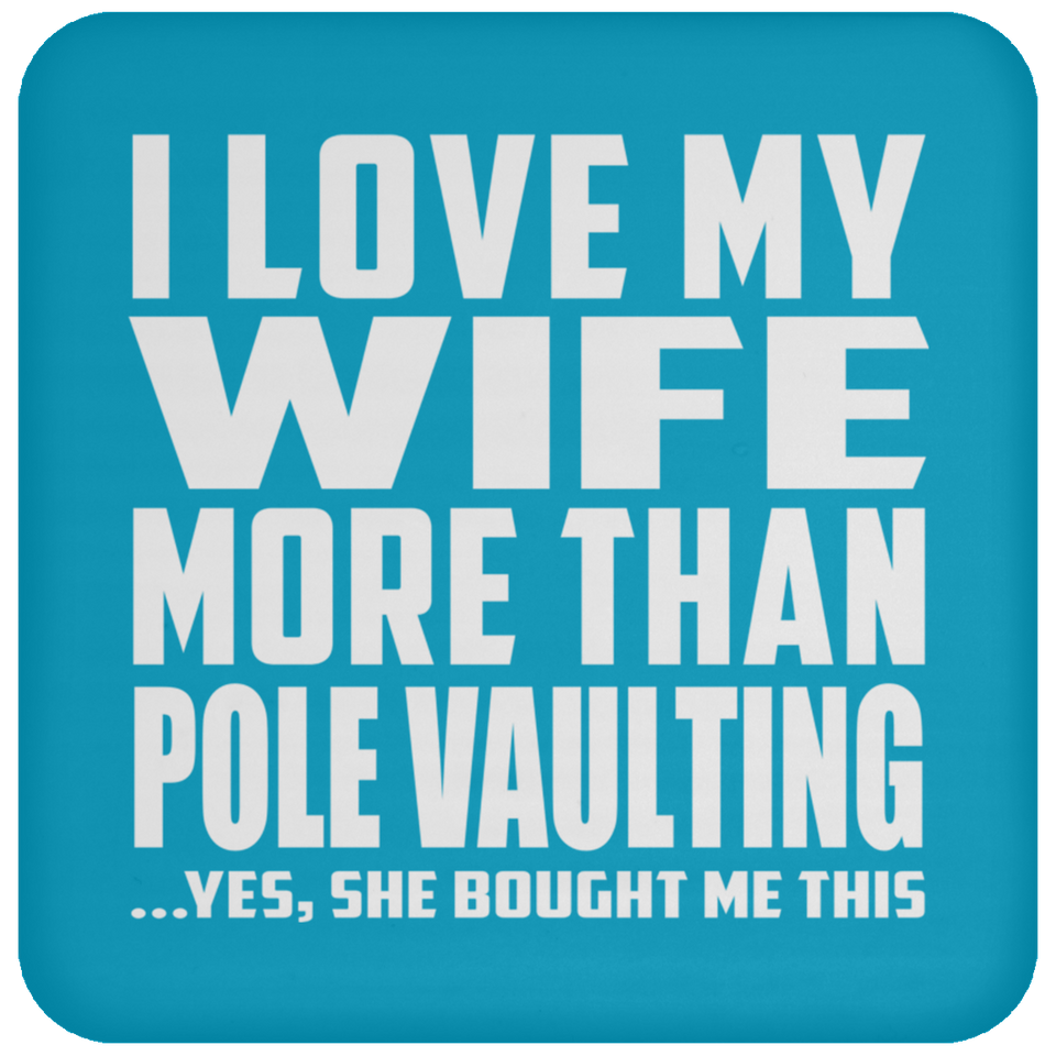 I Love My Wife More Than Pole Vaulting - Drink Coaster