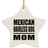 Mexican Hairless Dog Mom - Star Ornament