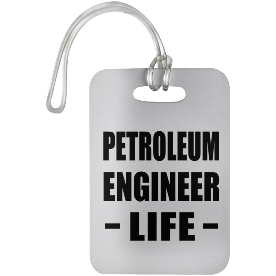 Petroleum Engineer Life - Luggage Bag Tag