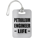 Petroleum Engineer Life - Luggage Bag Tag