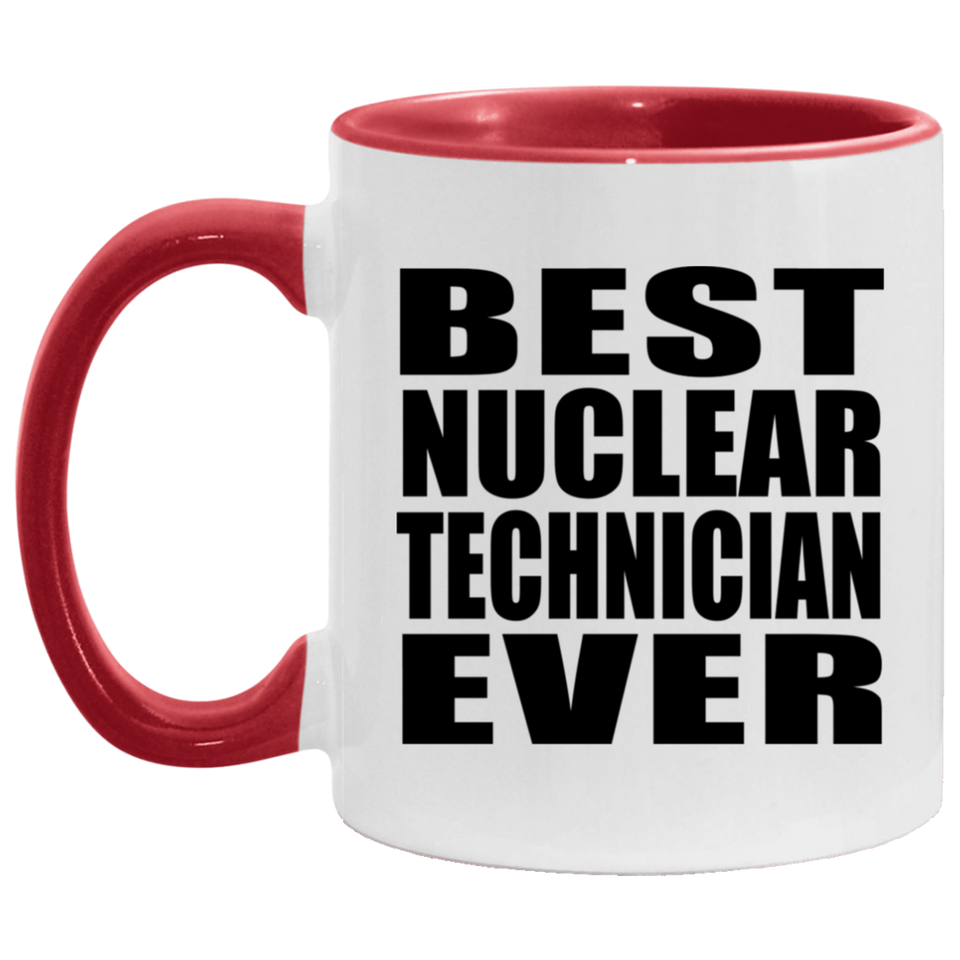 Best Nuclear Technician Ever - 11oz Accent Mug Red