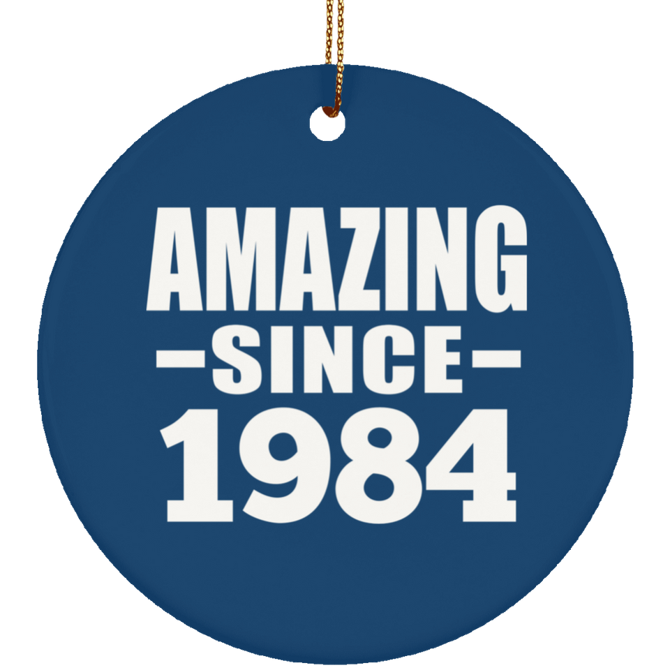 40th Birthday Amazing Since 1984 - Circle Ornament
