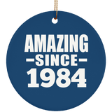 40th Birthday Amazing Since 1984 - Circle Ornament