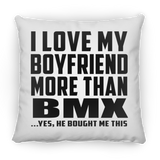 I Love My Boyfriend More Than BMX - Throw Pillow