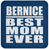 Bernice Best Mom Ever - Drink Coaster