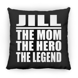 Jill The Mom The Hero The Legend - Throw Pillow Black