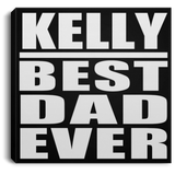 Kelly Best Dad Ever - Canvas Square