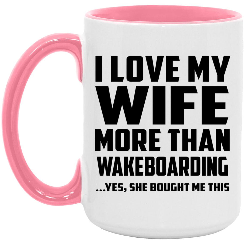 I Love My Wife More Than Wakeboarding - 15oz Accent Mug Pink
