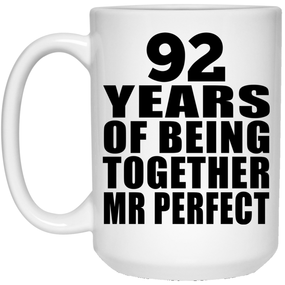 92nd Anniversary 92 Years Of Being Mr Perfect - 15 Oz Coffee Mug