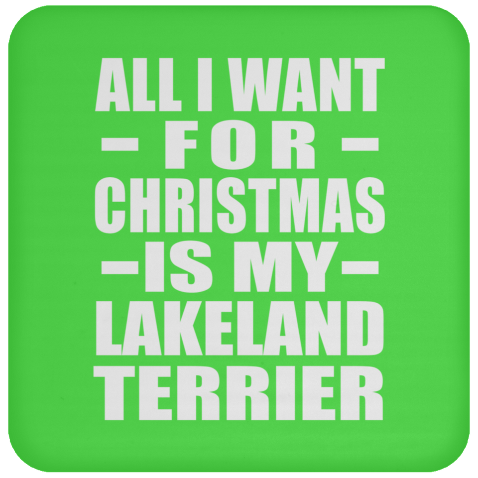 All I Want For Christmas Is My Lakeland Terrier - Coaster