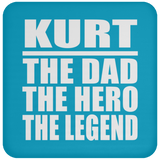 Kurt The Dad The Hero The Legend - Drink Coaster