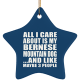All I Care About Is My Bernese Mountain Dog - Star Ornament