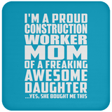 Proud Construction Worker Mom Of Awesome Daughter - Drink Coaster