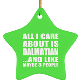 All I Care About Is Dalmatian - Star Ornament