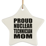 Proud Nuclear Technician Mom - Star Ornament