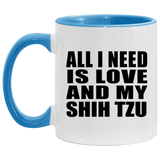 All I Need Is Love And My Shih Tzu - 11oz Accent Mug Blue